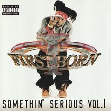 Somethin' Serious, Vol. 1 mp3 Album by First Born