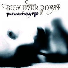 The Product of My Pain mp3 Album by Bow Ever Down