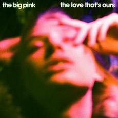 The Love That's Ours mp3 Album by The Big Pink