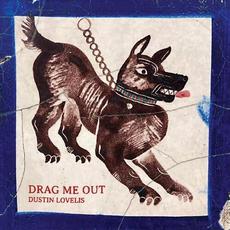 Drag Me Out mp3 Album by Dustin Lovelis