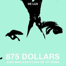 875 Dollars (Juan Maclean's Casa De 707 Remix) mp3 Single by De Lux