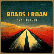 Roads I Roam mp3 Album by Ryan Turner