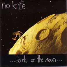 Drunk on the Moon mp3 Album by No Knife