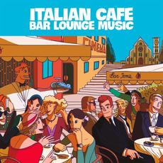 Italian Cafe Bar Lounge Music mp3 Compilation by Various Artists