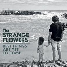 Best Things Are Yet to Come mp3 Artist Compilation by The Strange Flowers