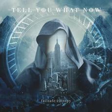 Failsafe:Entropy mp3 Album by Tell You What Now