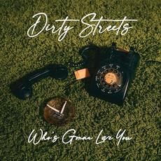 Who's Gonna Love You mp3 Album by The Dirty Streets