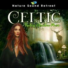 Celtic Fantasy Relaxation Music mp3 Album by Nature Sound Retreat