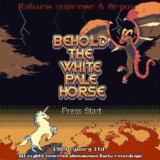 Behold The White Pale Horse mp3 Album by Rahiem Supreme