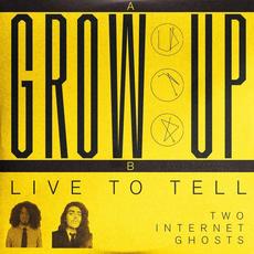 Grow Up / Live to Tell mp3 Single by Two Internet Ghosts