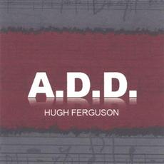 A.D.D. mp3 Album by Hugh Ferguson