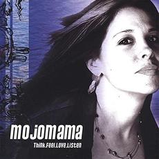 Think.Feel.Love.Listen mp3 Album by Mojomama