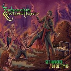 Get Murdered or Die Trying EP mp3 Album by Embracing Extinction