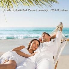 Lovely Day Laid-Back Pleasant Smooth Jazz with Breeziness mp3 Compilation by Various Artists