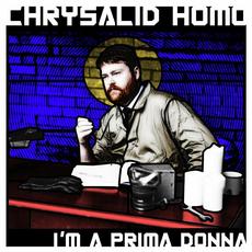 I'm A Prima Donna mp3 Single by Chrysalid Homo