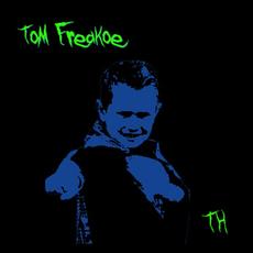 Tom Freakoe mp3 Album by TH da Freak