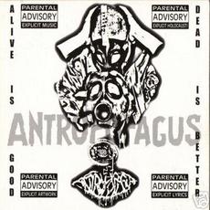 Alive Is Good... Dead Is Better! mp3 Album by Antropofagus