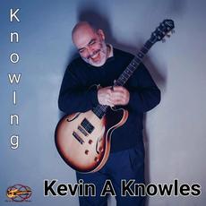 Knowing mp3 Album by Kevin A Knowles