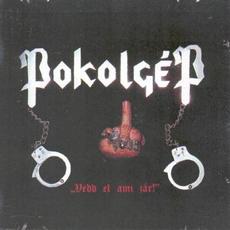 Vedd el, ami jár (Re-Issue) mp3 Album by Pokolgép
