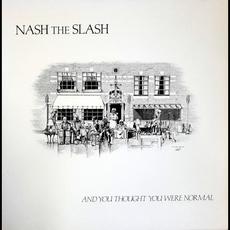 And You Thought You Were Normal mp3 Album by Nash The Slash