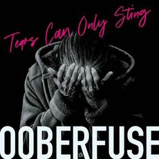 Tears Can Only Sting mp3 Album by Ooberfüse