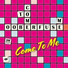 Come To Me mp3 Single by Ooberfüse