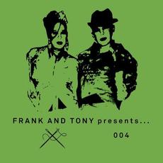 Frank & Tony Presents… 004 mp3 Album by Frank and Tony