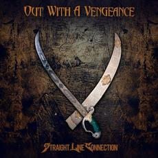 Out with a Vengeance mp3 Album by Straight Line Connection
