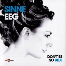 Don't Be So Blue mp3 Album by Sinne Eeg
