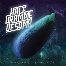 Groove Is Black mp3 Album by Half Gramme of Soma
