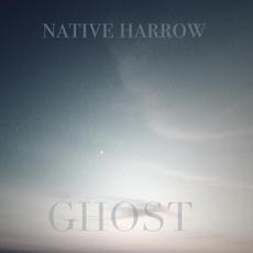 Ghost mp3 Album by Native Harrow
