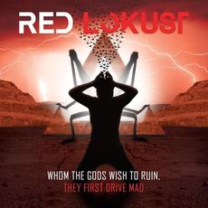 Whom The Gods Wish To Ruin, They First Drive Mad mp3 Album by Red Lokust