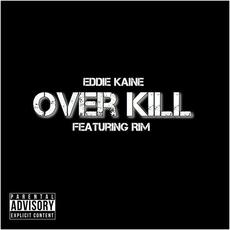 Over Kill (feat. RIM) mp3 Single by Eddie Kaine