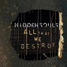 All That We Destroy mp3 Album by Hidden Souls