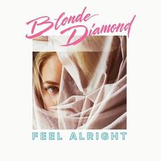 Feel Alright mp3 Album by Blonde Diamond