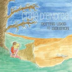 Getting Used to Isolation mp3 Album by Craig D'Andrea