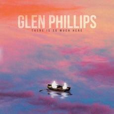 There Is So Much Here mp3 Album by Glen Phillips