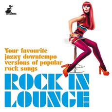 Rock in Lounge (Your Favourite Jazzy Downtempo Versions of Popular Rock Songs) mp3 Compilation by Various Artists