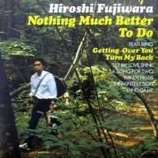 Nothing Much Better to Do mp3 Album by Hiroshi Fujiwara