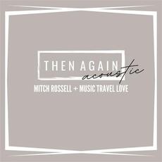 Then Again Acoustic mp3 Single by Mitch Rossell