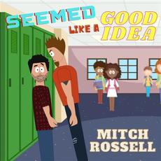 Seemed Like A Good Idea mp3 Single by Mitch Rossell