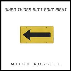 When Things Ain't Goin' Right mp3 Single by Mitch Rossell