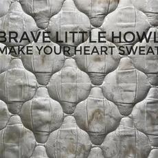 Make Your Heart Sweat mp3 Album by Brave Little Howl