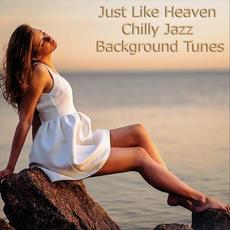 Just Like Heaven: Chilly Jazz Background Tunes mp3 Compilation by Various Artists