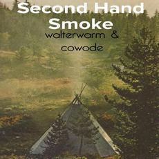 Second Hand Smoke mp3 Album by walterwarm & cowode