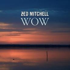 Wow mp3 Album by Zed Mitchell
