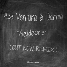 Acidcore (Out Now remix) mp3 Single by Ace Ventura