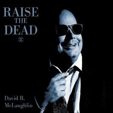 Raise The Dead mp3 Album by David B. McLaughlin