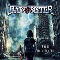 Where Will You Go mp3 Album by Bad Sister