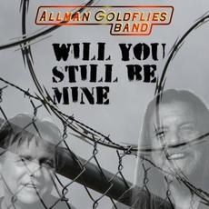 Will You Still Be Mine mp3 Single by Allman Goldflies Band